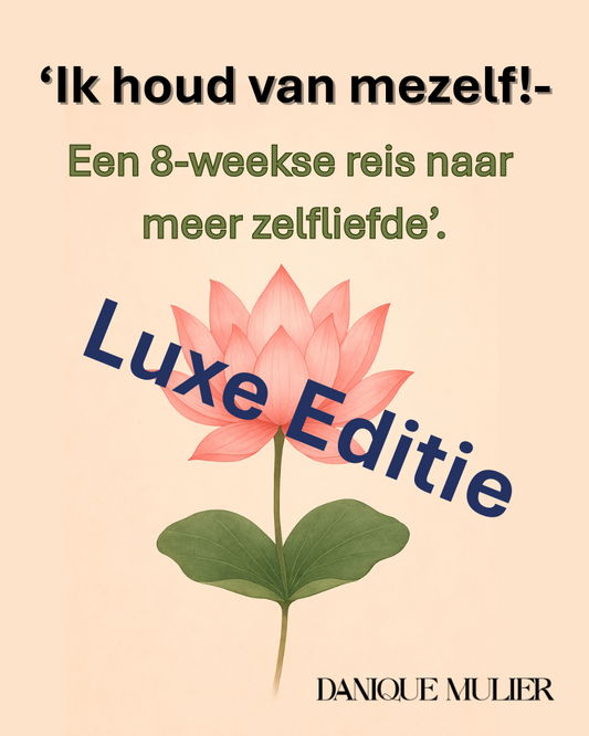 Ik houd van mezelf! – Een 8-weekse reis naar meer zelfliefde – Luxe Editie